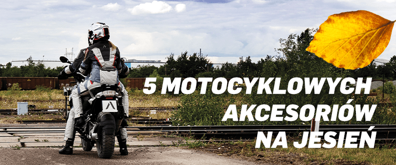 5 motocyklowych akcesoriów, które musisz mieć tej jesieni